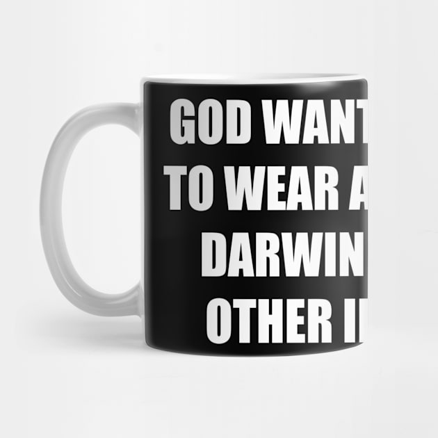 GOD WANTS YOU TO WEAR A MASK - DARWIN HAS OTHER IDEAS by iskybibblle